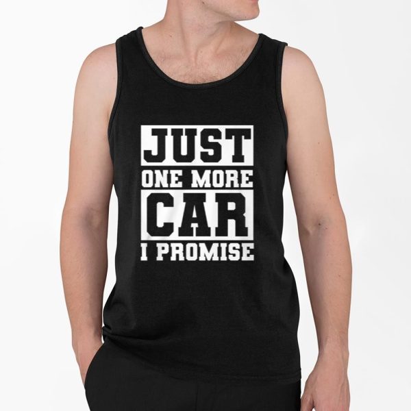 Just One More Car I Promise Shirt 4 2