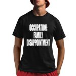 Kiyana Occupation Family Disappointment Shirt