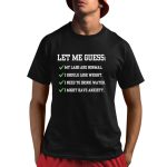 Let Me Guess My Labs Are Normal I Should Lose Weight I Need To Drink Water I Might Have Anxiety Shirt