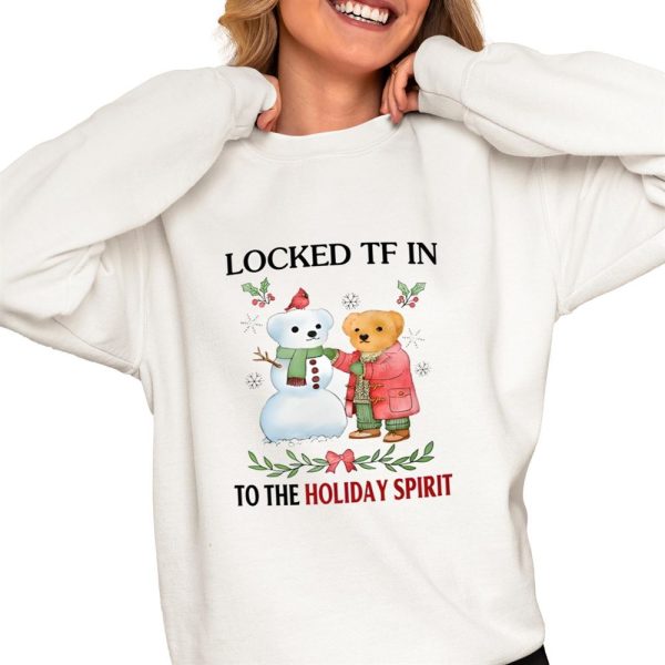 Locked Tf In To The Holiday Spirit Shirt 0 4