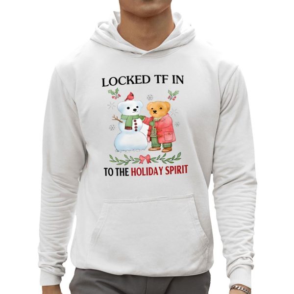 Locked Tf In To The Holiday Spirit Shirt 0 5