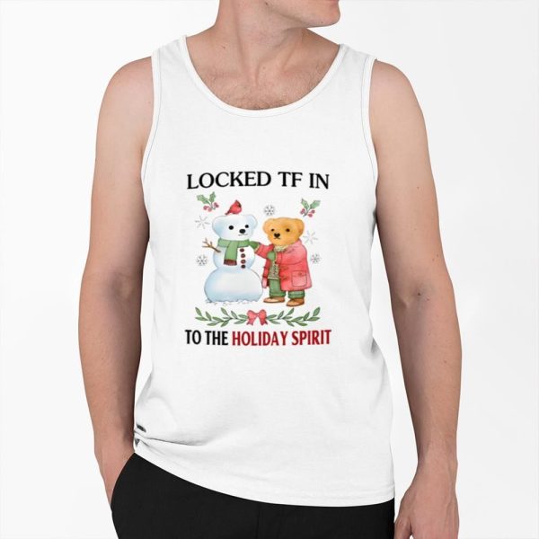 Locked Tf In To The Holiday Spirit Shirt 0 6