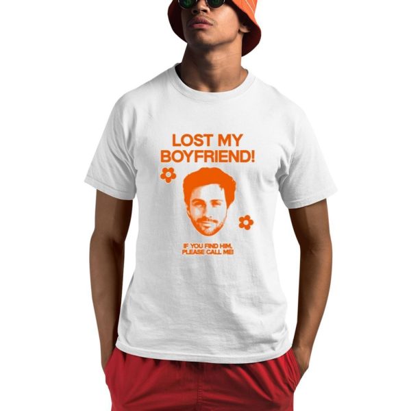 Lost My Boyfriend If You Find Him Please Call Me Shirt 0 1