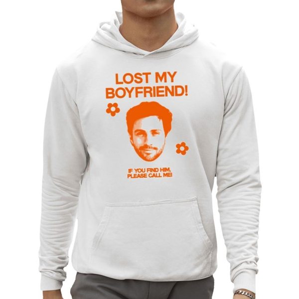 Lost My Boyfriend If You Find Him Please Call Me Shirt 0 5