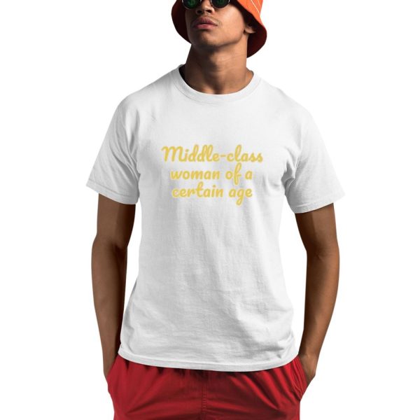 Middle Class Woman Of A Certain Age Shirt 0 1