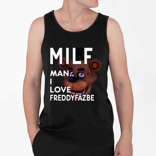 Milf Man I Love Freddyfazbe Shirt 4 2