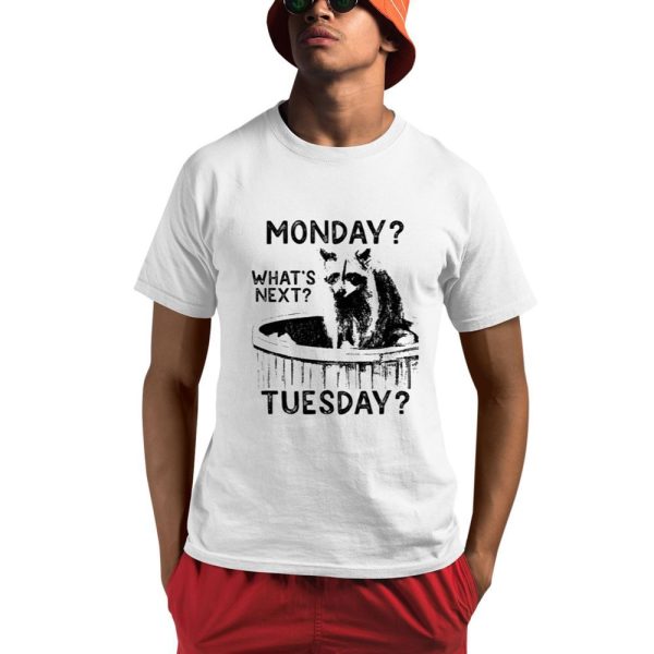 Monday Whats Next Tuesday Raccoon Shirt 0 1