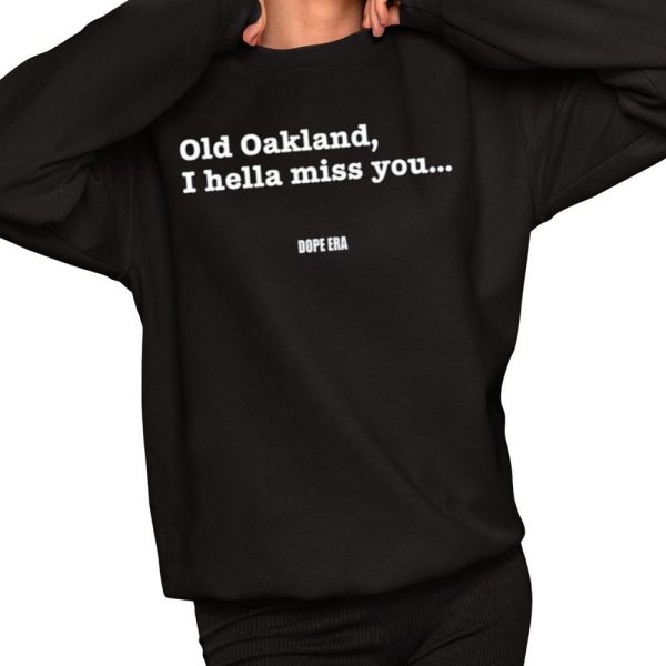 MrDope Era Old Oakland I Hella Miss You Shirt 2 1