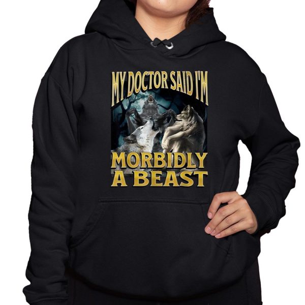 My Doctor Said Im Morbidly A Beast Wolf Shirt 3 1