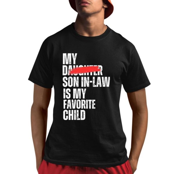 My Son In Law Is My Favorite Child Funny Shirt 1 1