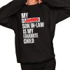 My Son In Law Is My Favorite Child Funny Shirt 2 1