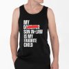 My Son In Law Is My Favorite Child Funny Shirt 4 2