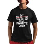 My Son In Law Is My Favorite Child Shirt