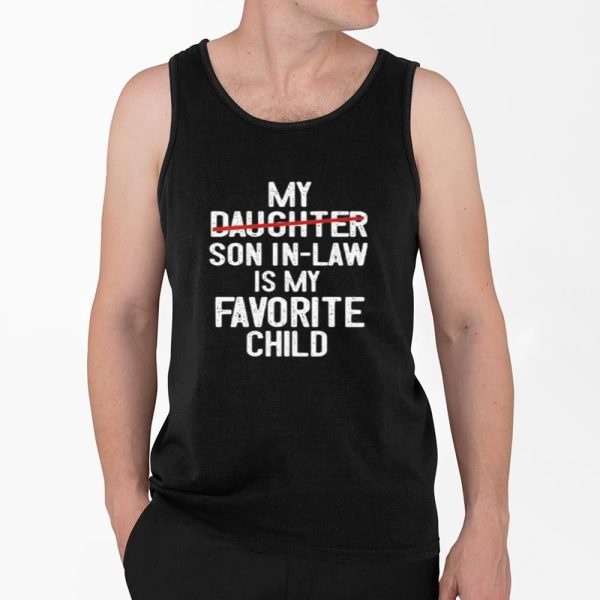 My Son In Law Is My Favorite Child Shirt 4 2