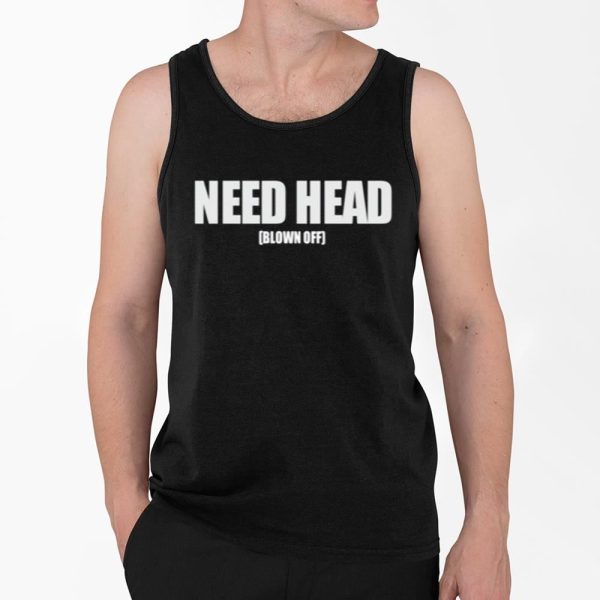 Need Head Blown Off Shirt 4 2