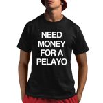 Need Money For A Pelayo Shirt