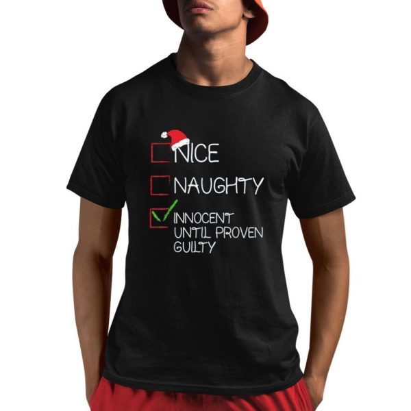 Nice Naughty Innocent Until Proven Guilty Shirt 1 1