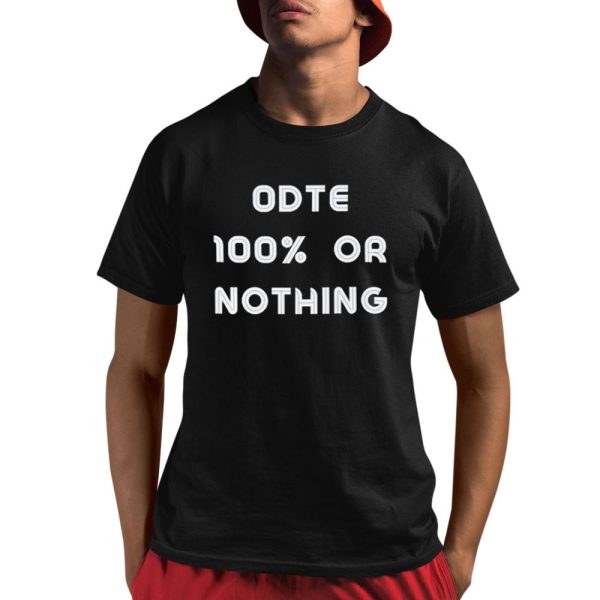 ODTE 100% Or Nothing Shirt