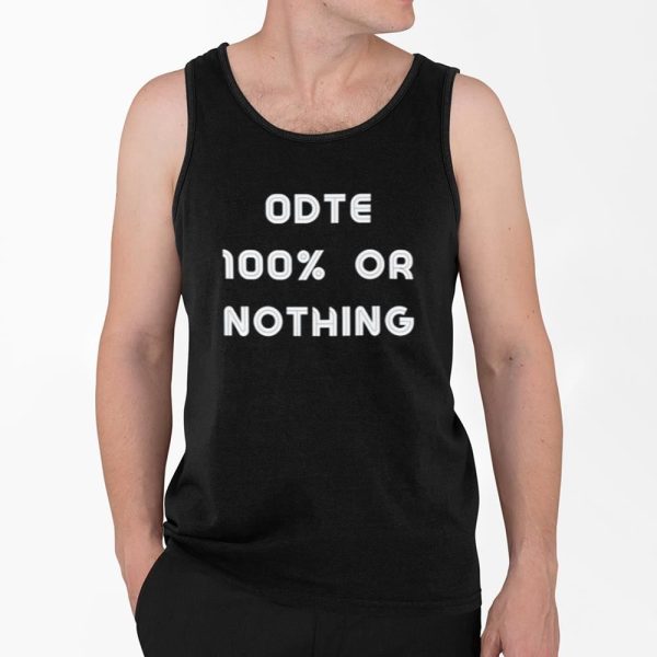 ODTE 100 Or Nothing Shirt 4 2