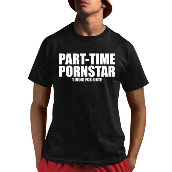 Part-Time Pornstar 1 800 Fck-Urte Shirt