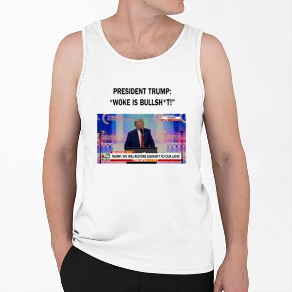 President Trump Woke Is Bullshit Shirt 0 6