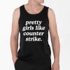 Pretty Girls Like Counter Strike Shirt 4 2