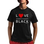 Rashad Mooreman Love Is Black Shirt