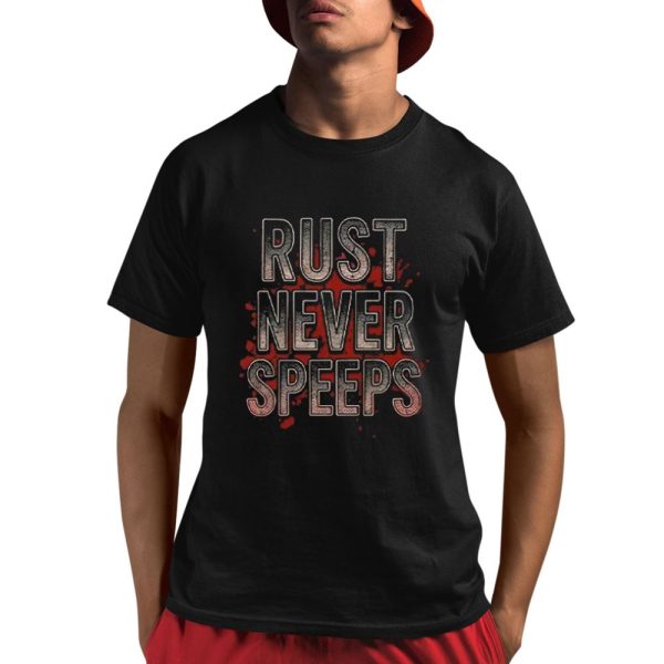 Rust Never Speeps Shirt 1 1