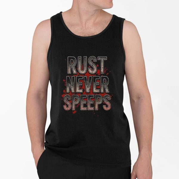 Rust Never Speeps Shirt 4 2