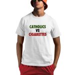 Ryan Cotter Catholics Vs Cigarettes Shirt