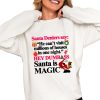 Santa Deniers Say He Cant Visit Millions Of Houses In One Night Hey Dumbass Santa Is Magic Shirt 0 4