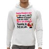 Santa Deniers Say He Cant Visit Millions Of Houses In One Night Hey Dumbass Santa Is Magic Shirt 0 5