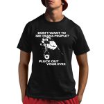 Silas Denver Don't Want To See Trans People Pluck Out Your Eyes Shirt