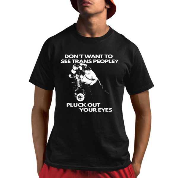 Silas Denver Dont Want To See Trans People Pluck Out Your Eyes Shirt 1 1