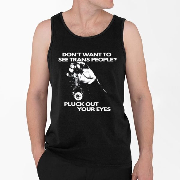 Silas Denver Dont Want To See Trans People Pluck Out Your Eyes Shirt 4 2