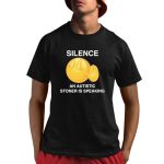 Silence An Autistic Stoner Is Speaking Shirt