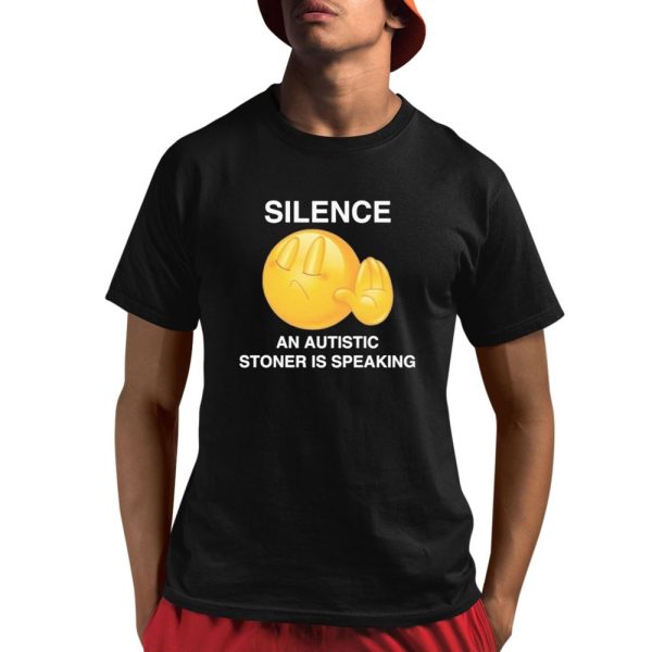 Silence An Autistic Stoner Is Speaking Shirt 1 1