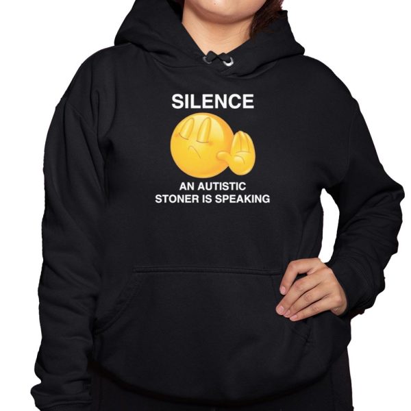 Silence An Autistic Stoner Is Speaking Shirt 3 1