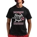 Single And Ready To Jingle Shirt