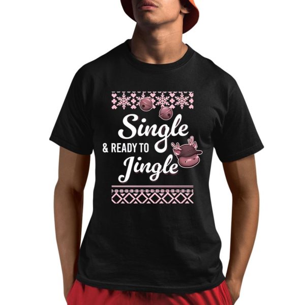 Single And Ready To Jingle Christmas Shirt 1 1