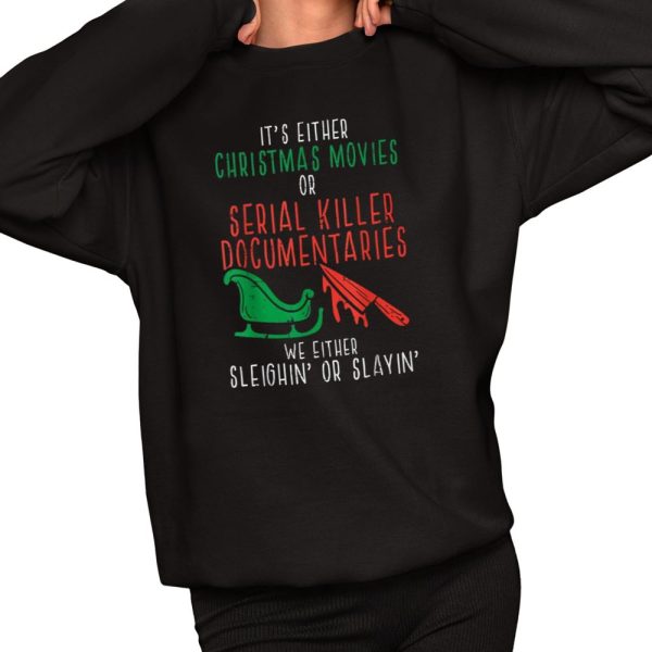 Sleighin Or Slayin Christmas Movie Funny Xmas Shirt 2 1