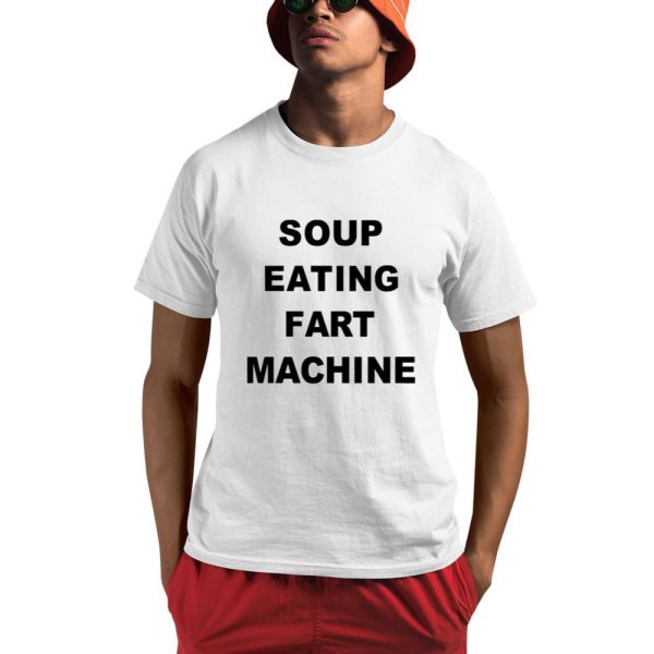 Soup Eating Fart Machine Shirt 0 1