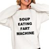 Soup Eating Fart Machine Shirt 0 4