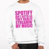 Spotify Ain't Gotta Lie They Really Streamin' My Music Shirt 0 3