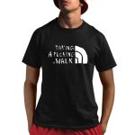 Taking A Fucking Walk Shirt