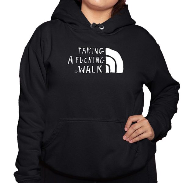 Taking A Fucking Walk Shirt 3 1