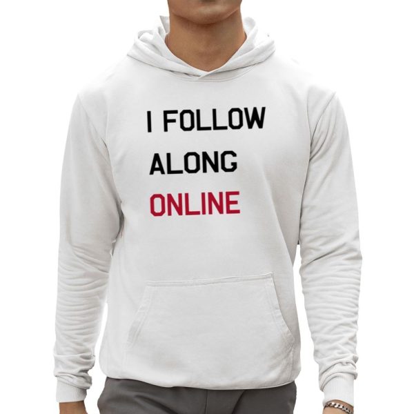 Tess Bohne I Follow Along Online Shirt 0 5