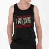 That's What I Do I Lift Heavy I Pet Cats And I Know Things Shirt 4 2