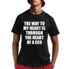 The Way To My Heart Is Through The Heart Of A Ceo Shirt 1 1