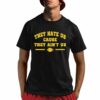 They Hate Us They Ain't Us Shirt